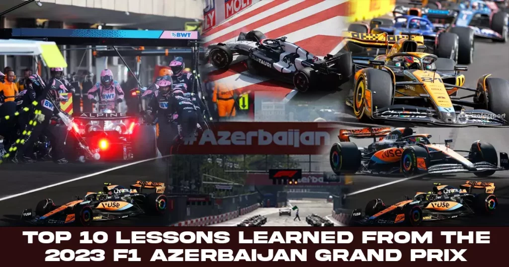 Top 10 Lessons Learned from the 2023 F1 Azerbaijan Grand Prix